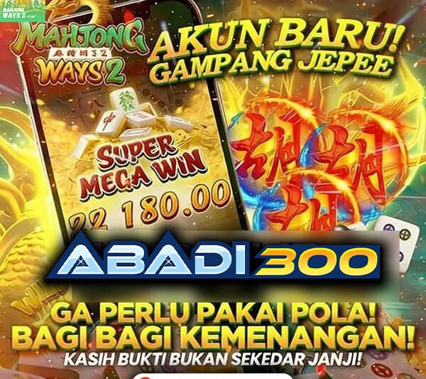 ABADI300 > Platform Online dengan Jackpot Tambahan dan Slot Populer